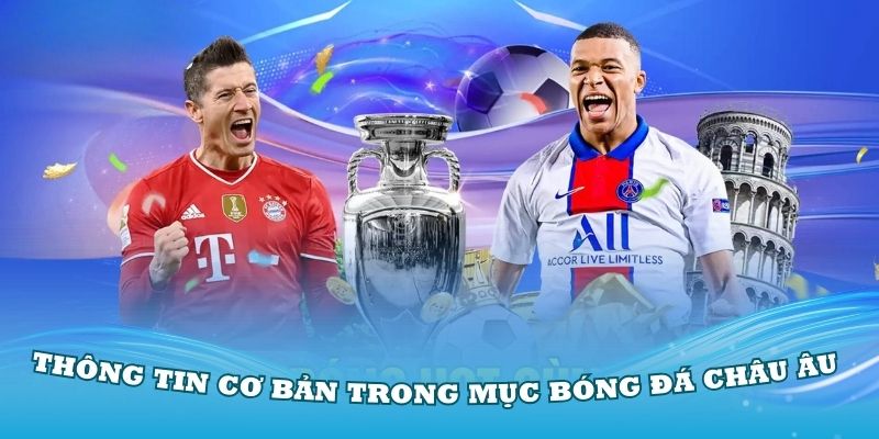 Tổng hợp các thông tin cơ bản trong mục bóng đá châu Âu