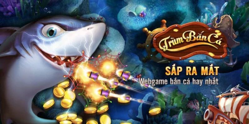 Thông tin về game ông trùm bắn cá 